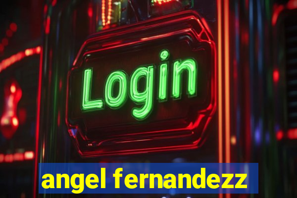 angel fernandezz